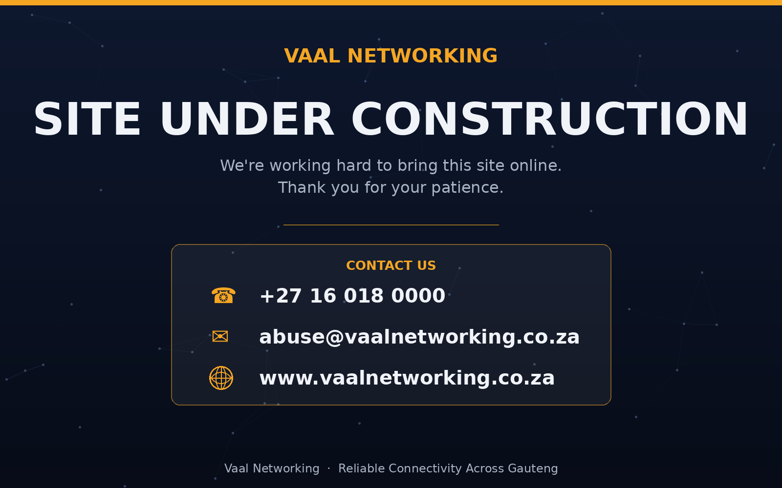 Vaal Networking - Site Under Construction. Tel: +27 16 018 0000. Abuse: abuse@vaalnetworking.co.za